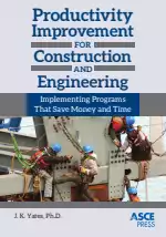 Productivity Improvement for Construction and Engineering: Implementing Programs That Save Money and Time