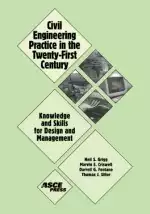 Civil Engineering Practice in the Twenty-First Century: Knowledge and Skills for Design and Management