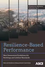 Resilience-Based Performance: Next Generation Guidelines for Buildings and Lifeline Standards