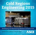 Cold Regions Engineering 2015: Developing and Maintaining Resilient Infrastructure