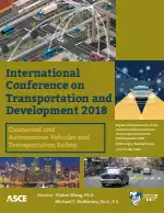 International Conference on Transportation and Development 2018: Connected and Autonomous Vehicles and Transportation Safety