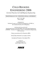Cold Regions Engineering 2006: Current Practices in Cold Regions Engineering
