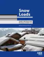 Snow Loads: Guide to the Snow Load Provisions of ASCE 7-10