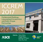 ICCREM 2017: Prefabricated Buildings, Industrialized Construction, and Public-Private Partnerships