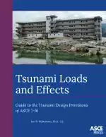 Tsunami Loads and Effects: Guide to the Tsunami Design Provisions of ASCE 7-16