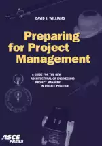 Preparing for Project Management: A Guide for the New Architectural Engineering Project Manager in Private Practice