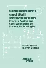 Groundwater and Soil Remediation: Process Design and Cost Estimating of Proven Technologies