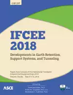 IFCEE 2018: Developments in Earth Retention, Support Systems, and Tunneling