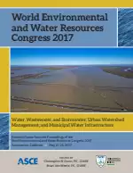 World Environmental and Water Resources Congress 2017: Water, Wastewater, and Stormwater; Urban Watershed Management; and Municipal Water Infrastructure