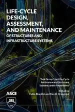 Life-Cycle Design, Assessment, and Maintenance of Structures and Infrastructure Systems