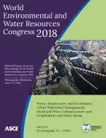World Environmental and Water Resources Congress 2018: Water, Wastewater, and Stormwater; Urban Watershed Management; Municipal Water Infrastructure; and Desalination and Water Reuse