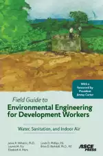 Field Guide to Environmental Engineering for Development Workers: Water, Sanitation, and Indoor Air
