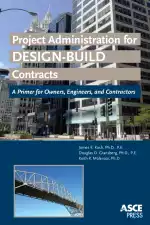 Project Administration for Design-Build Contracts: A Primer for Owners, Engineers, and Contractors