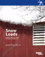 Snow Loads: A Guide to the Snow Load Provisions of ASCE 7-05