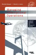 Managing International Operations: A Guide for Engineers, Architects and Construction Managers