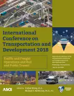 International Conference on Transportation and Development 2018: Traffic and Freight Operations and Rail and Public Transit