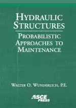 Hydraulic Structures: Probabilistic Approaches to Maintenance