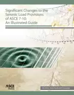 Significant Changes to the Seismic Load Provisions of ASCE 7-10: An Illustrated Guide