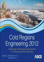 Cold Regions Engineering 2012: Sustainable Infrastructure Development in a Changing Cold Environment